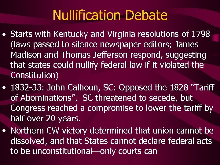 Nullification Debate • Starts with Kentucky and Virginia resolutions of 1798 (laws passed to