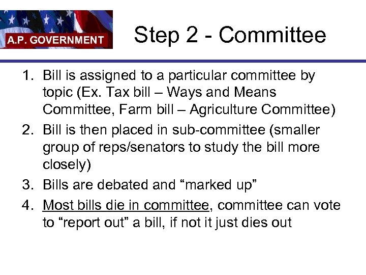 Step 2 - Committee 1. Bill is assigned to a particular committee by topic