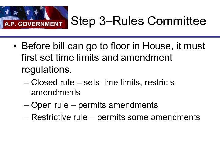 Step 3–Rules Committee • Before bill can go to floor in House, it must