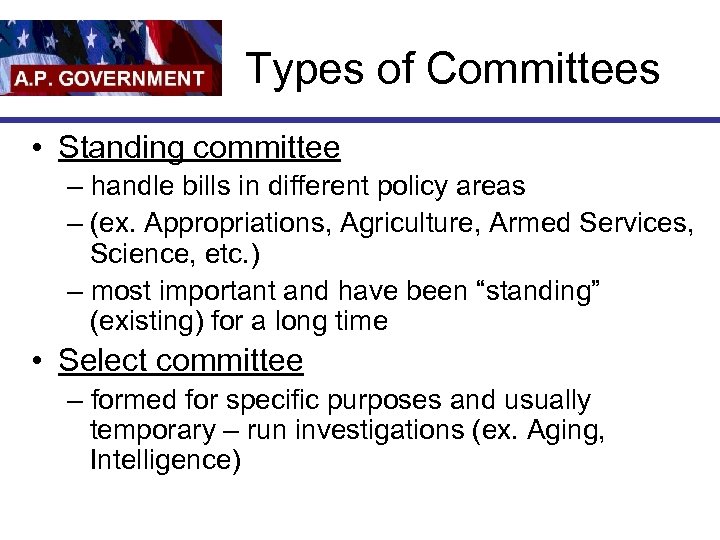 Types of Committees • Standing committee – handle bills in different policy areas –