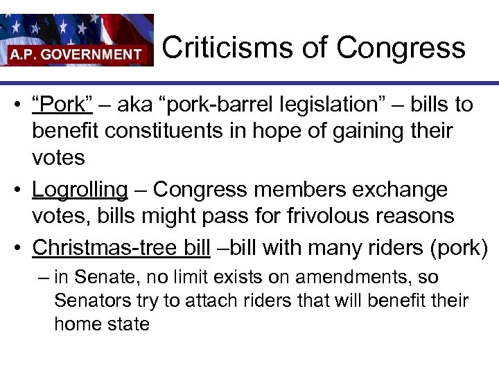 Criticisms of Congress • “Pork” – aka “pork-barrel legislation” – bills to benefit constituents