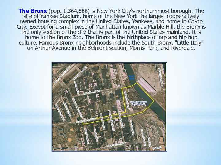 The Bronx (pop. 1, 364, 566) is New York City's northernmost borough. The site