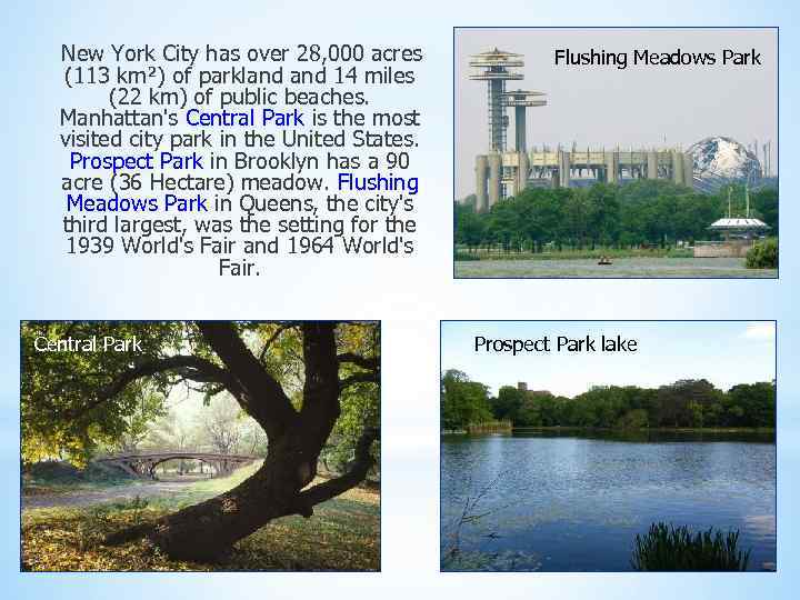 New York City has over 28, 000 acres (113 km²) of parkland 14 miles