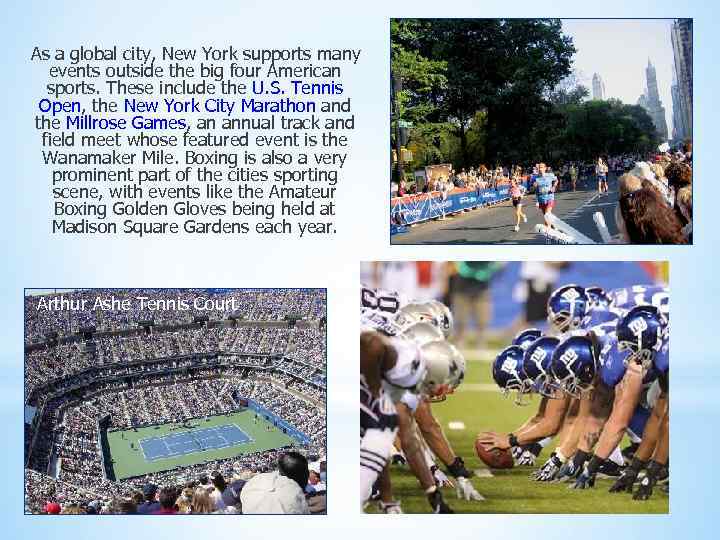 As a global city, New York supports many events outside the big four American