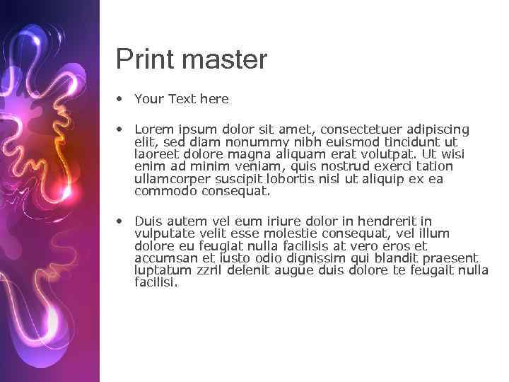 Print master • Your Text here • Lorem ipsum dolor sit amet, consectetuer adipiscing