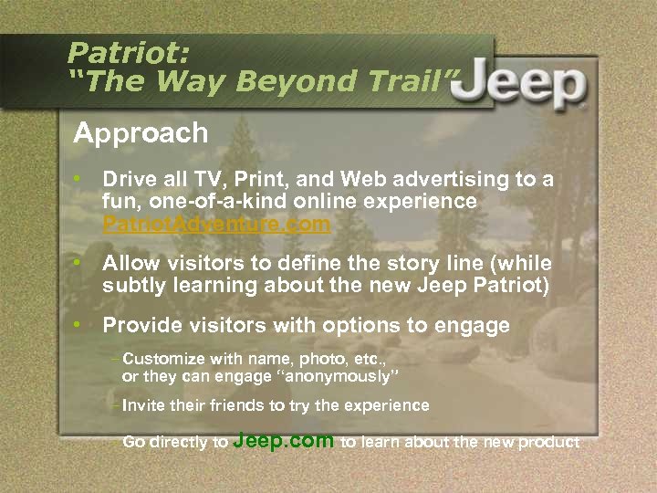 Patriot: “The Way Beyond Trail” Approach • Drive all TV, Print, and Web advertising