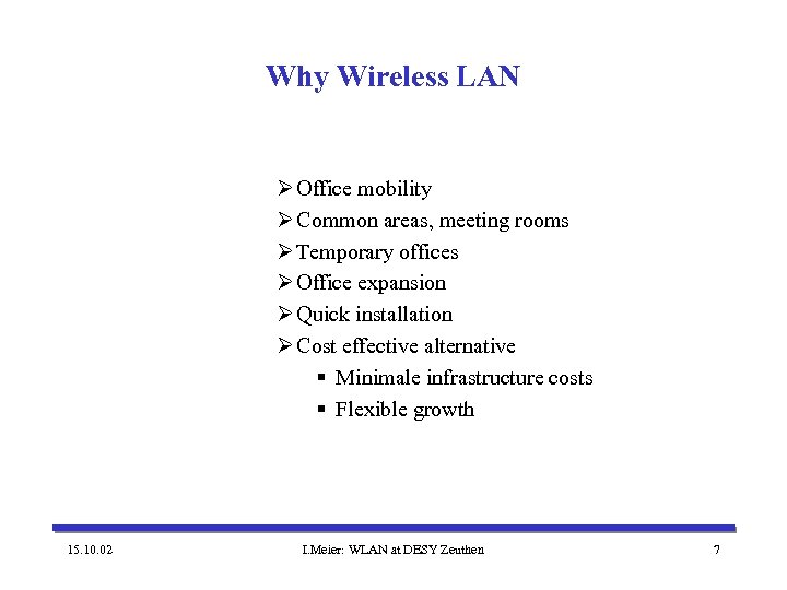 Why Wireless LAN Ø Office mobility Ø Common areas, meeting rooms Ø Temporary offices
