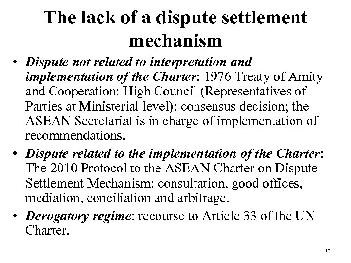 The lack of a dispute settlement mechanism • Dispute not related to interpretation and