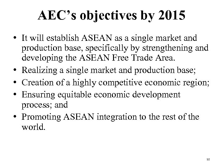 AEC’s objectives by 2015 • It will establish ASEAN as a single market and