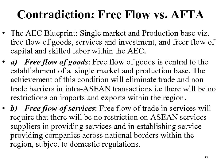 Contradiction: Free Flow vs. AFTA • The AEC Blueprint: Single market and Production base
