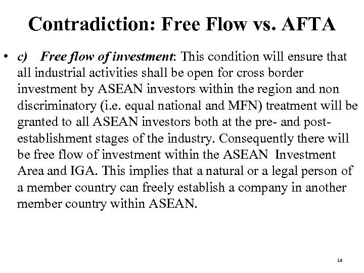 Contradiction: Free Flow vs. AFTA • c) Free flow of investment: This condition will