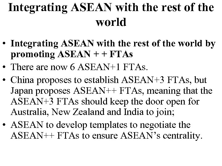 Integrating ASEAN with the rest of the world • Integrating ASEAN with the rest