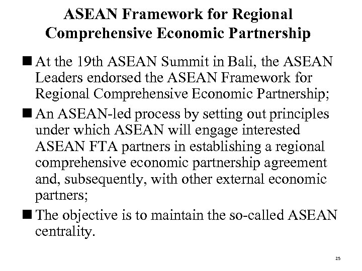 ASEAN Framework for Regional Comprehensive Economic Partnership n At the 19 th ASEAN Summit