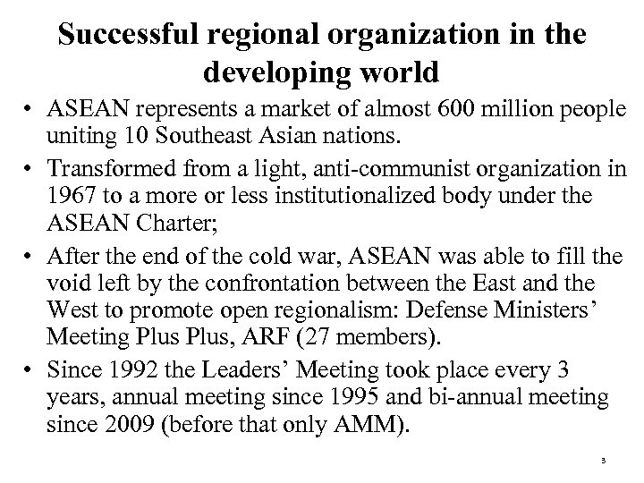 Successful regional organization in the developing world • ASEAN represents a market of almost