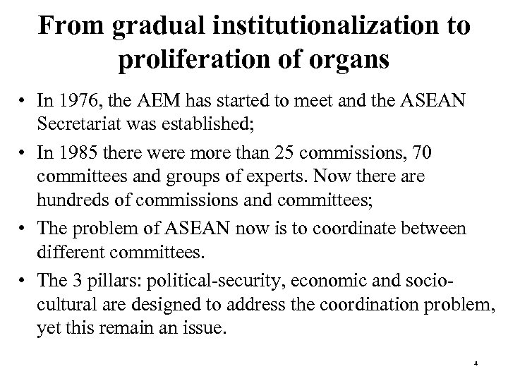From gradual institutionalization to proliferation of organs • In 1976, the AEM has started