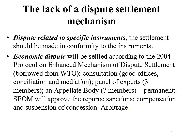 The lack of a dispute settlement mechanism • Dispute related to specific instruments, the