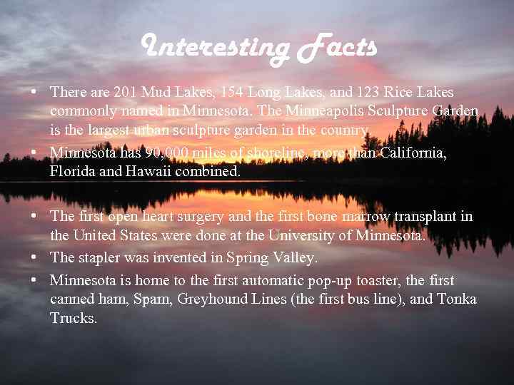 Interesting Facts • There are 201 Mud Lakes, 154 Long Lakes, and 123 Rice
