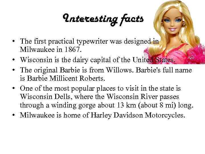 Interesting facts • The first practical typewriter was designed in Milwaukee in 1867. •