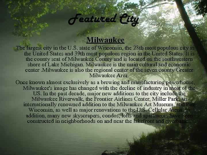 Featured City Milwaukee The largest city in the U. S. state of Wisconsin, the