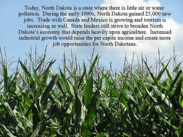  Today, North Dakota is a state where there is little air or water