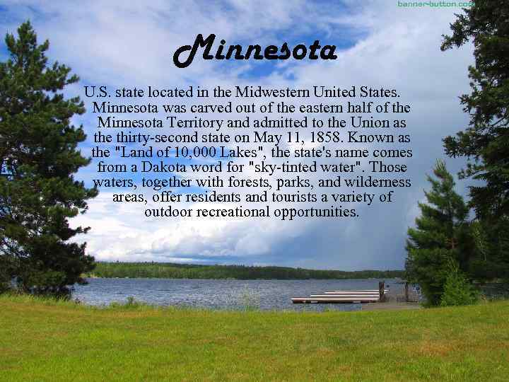 Minnesota U. S. state located in the Midwestern United States. Minnesota was carved out