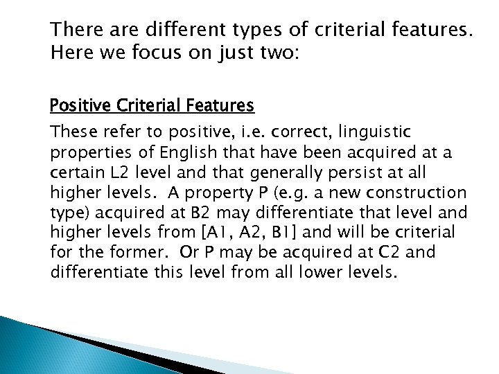 There are different types of criterial features. Here we focus on just two: Positive