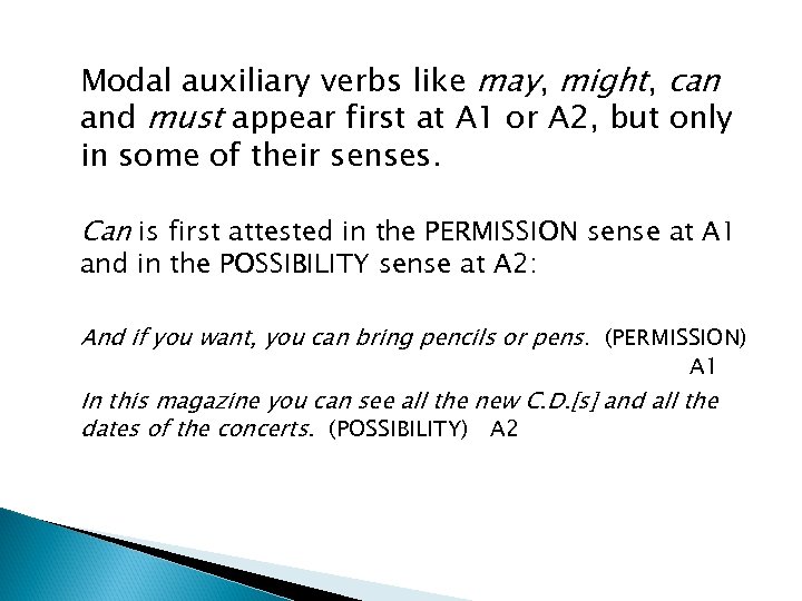 Modal auxiliary verbs like may, might, can and must appear first at A 1