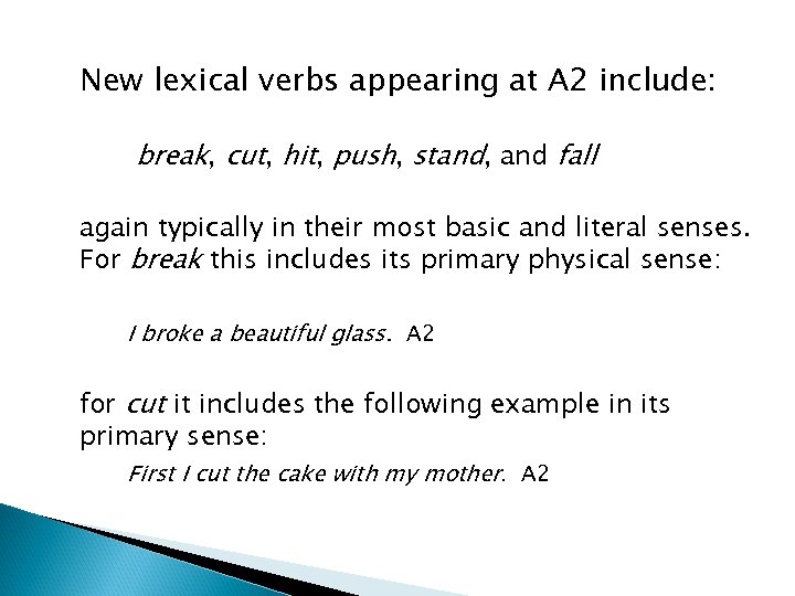 New lexical verbs appearing at A 2 include: break, cut, hit, push, stand, and