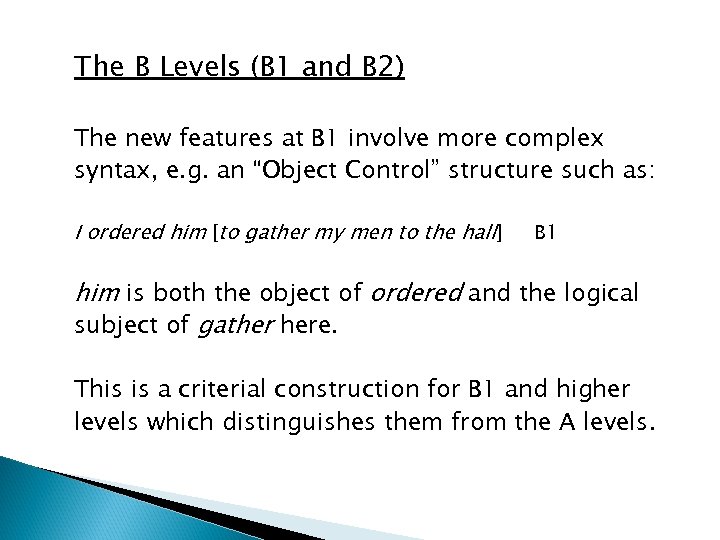 The B Levels (B 1 and B 2) The new features at B 1