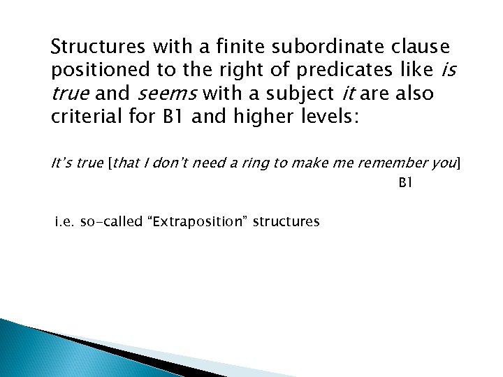 Structures with a finite subordinate clause positioned to the right of predicates like is