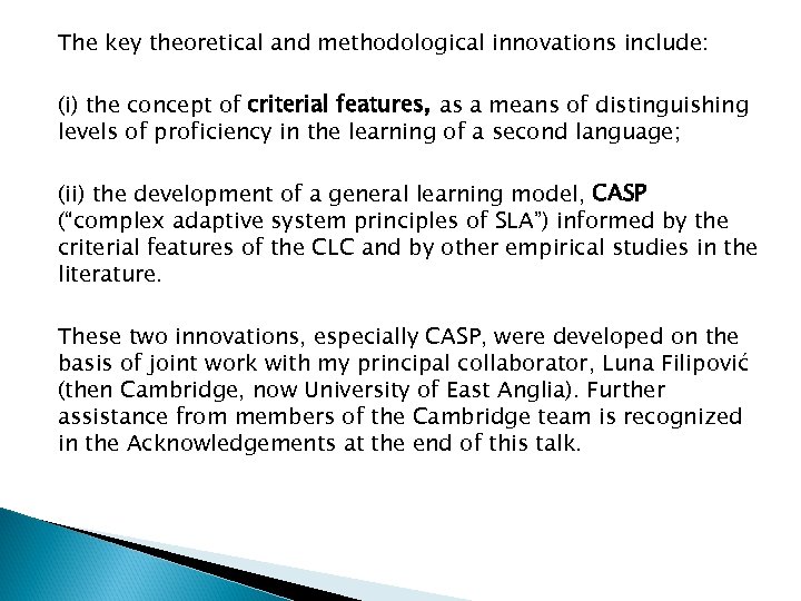 The key theoretical and methodological innovations include: (i) the concept of criterial features, as