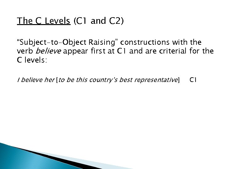 The C Levels (C 1 and C 2) “Subject-to-Object Raising” constructions with the verb