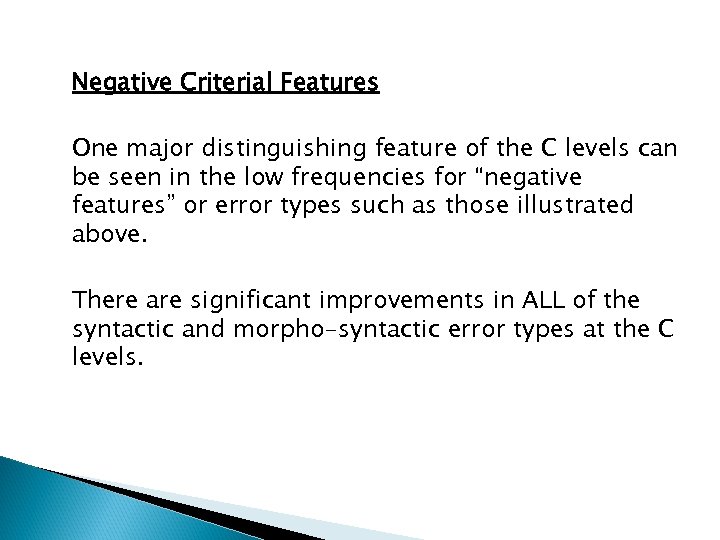 Negative Criterial Features One major distinguishing feature of the C levels can be seen