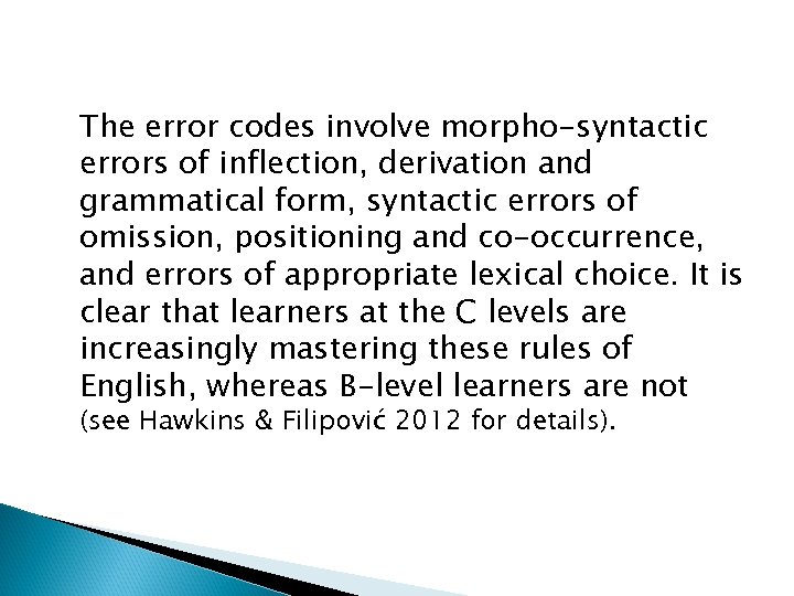 The error codes involve morpho-syntactic errors of inflection, derivation and grammatical form, syntactic errors