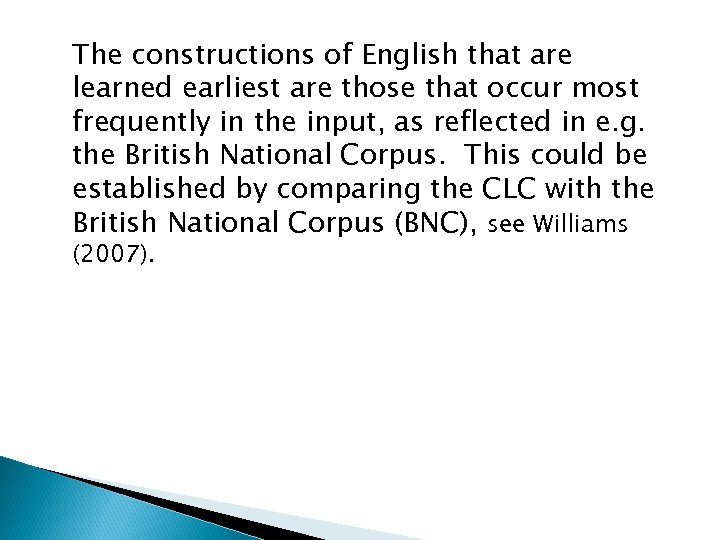 The constructions of English that are learned earliest are those that occur most frequently