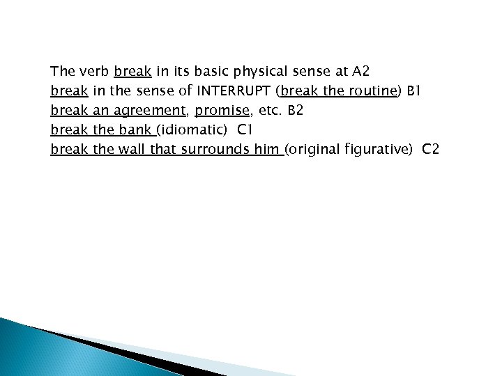 The verb break in its basic physical sense at A 2 break in the