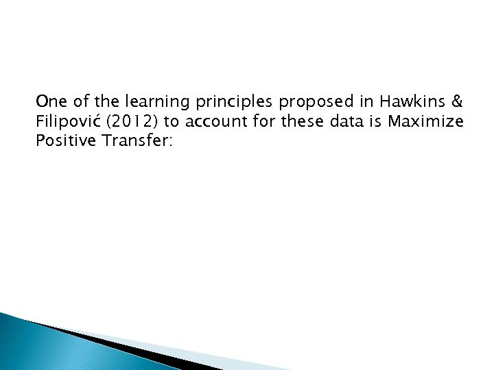 One of the learning principles proposed in Hawkins & Filipović (2012) to account for