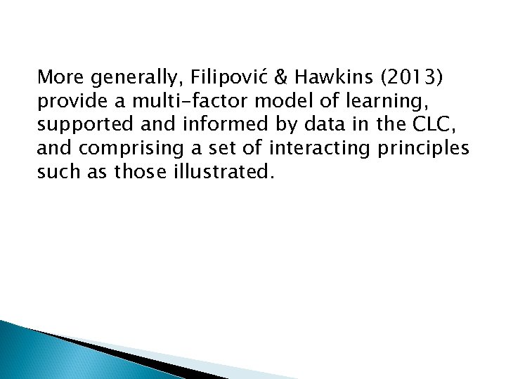 More generally, Filipović & Hawkins (2013) provide a multi-factor model of learning, supported and