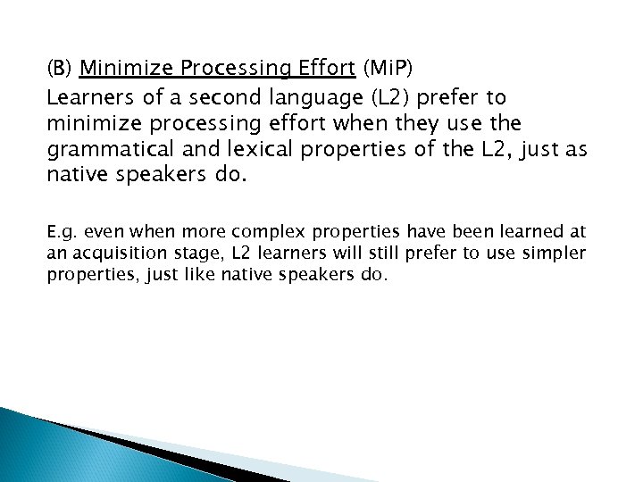 (B) Minimize Processing Effort (Mi. P) Learners of a second language (L 2) prefer