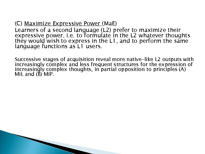 (C) Maximize Expressive Power (Ma. E) Learners of a second language (L 2) prefer