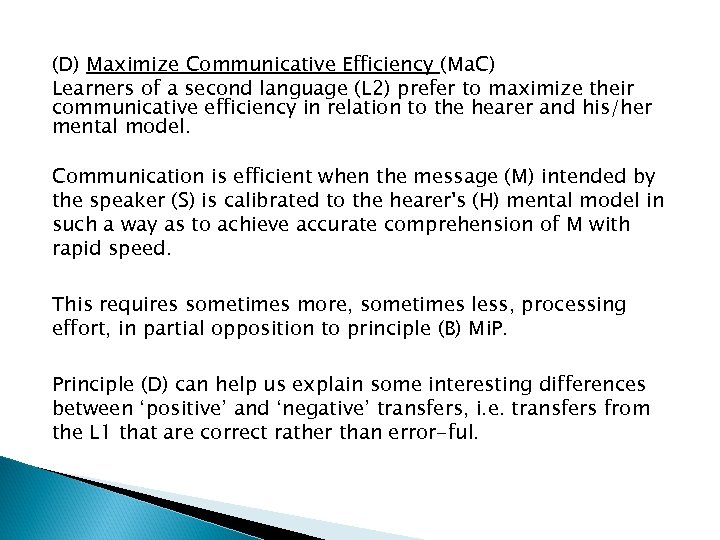 (D) Maximize Communicative Efficiency (Ma. C) Learners of a second language (L 2) prefer