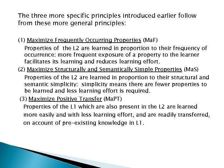 The three more specific principles introduced earlier follow from these more general principles: (1)