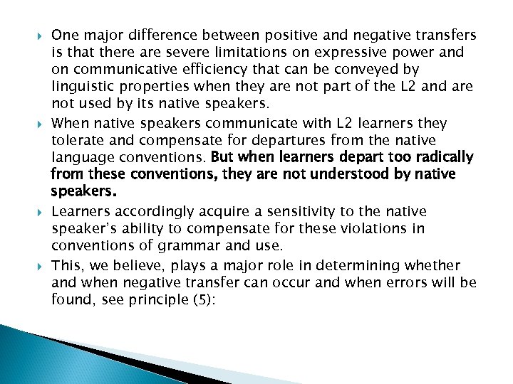  One major difference between positive and negative transfers is that there are severe