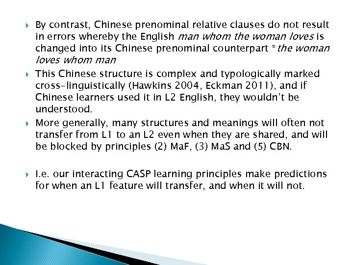  By contrast, Chinese prenominal relative clauses do not result in errors whereby the