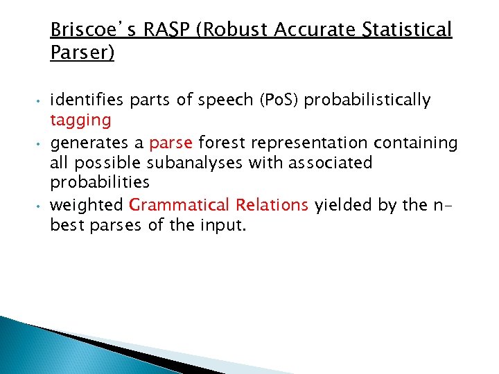 Briscoe’s RASP (Robust Accurate Statistical Parser) • • • identifies parts of speech (Po.