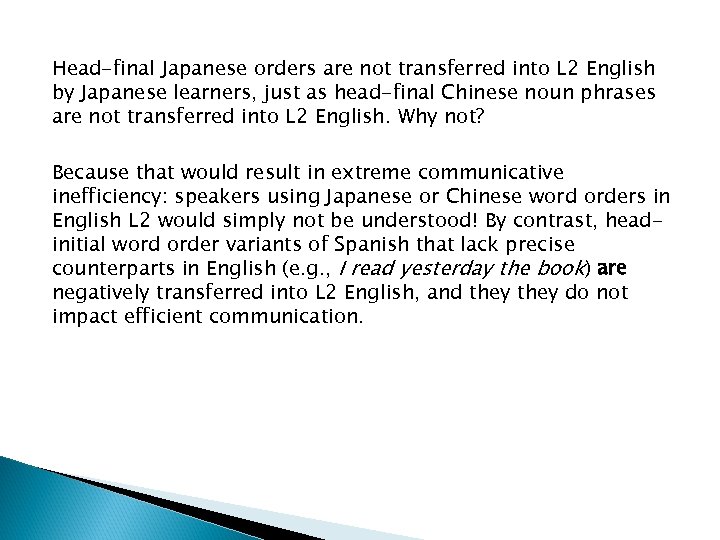 Head-final Japanese orders are not transferred into L 2 English by Japanese learners, just