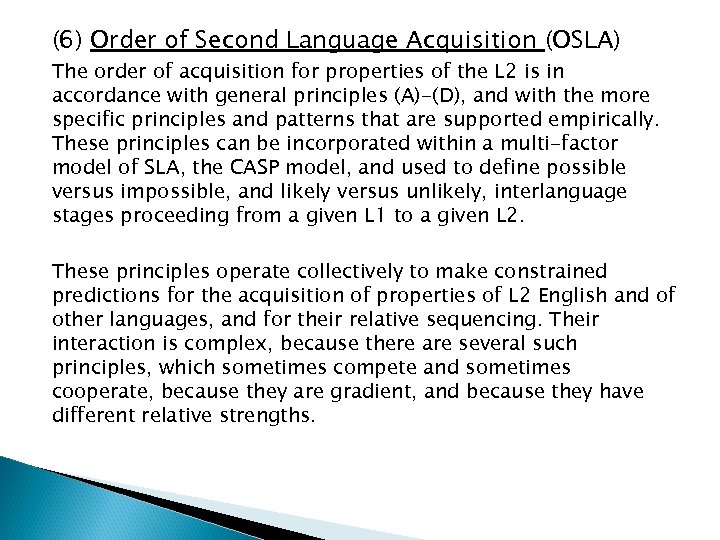 (6) Order of Second Language Acquisition (OSLA) The order of acquisition for properties of