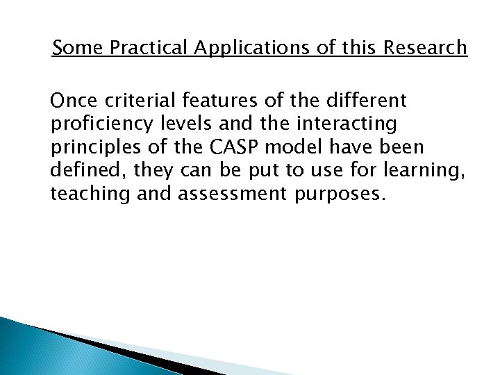 Some Practical Applications of this Research Once criterial features of the different proficiency levels