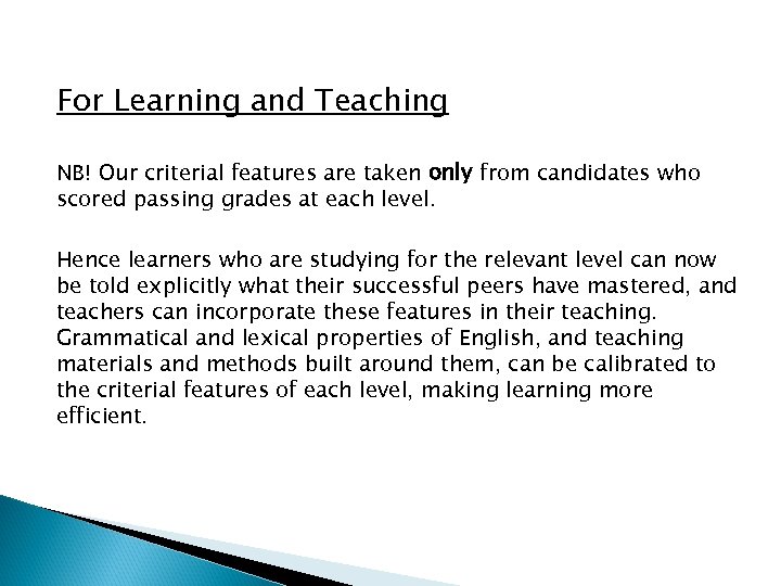 For Learning and Teaching NB! Our criterial features are taken only from candidates who