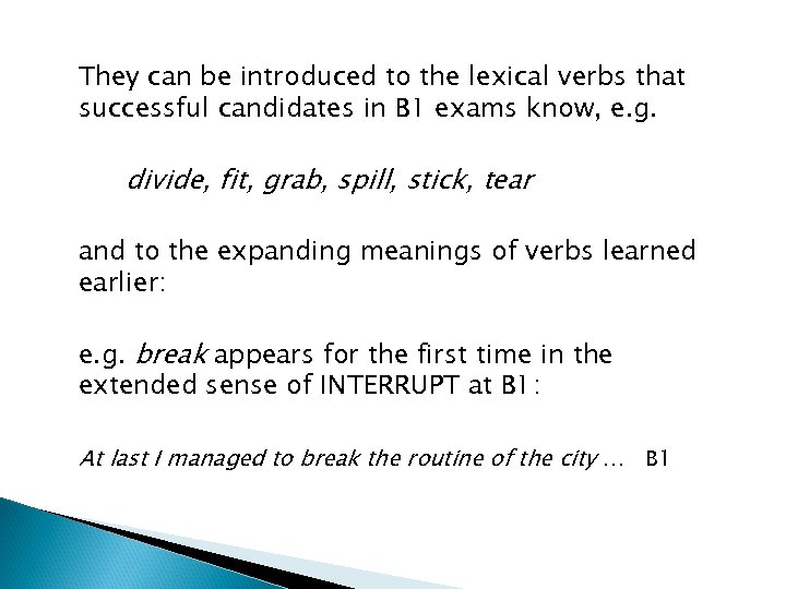 They can be introduced to the lexical verbs that successful candidates in B 1